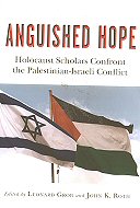 Anguished Hope: Holocaust Scholars <br>