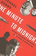 One Minute to Midnight: Kennedy, Khrushchev  and Castro <br>on the Brink of Nuclear War