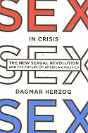 Sex in Crisis: The New Sexual Revolution<br> and the Future of American Politics