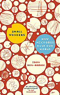 Small Wonders: How Microbes Rule Our World 