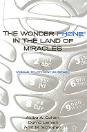 The Wonder Phone in the Land of Miracles: <br>Mobile Telephony in Israel