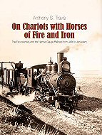 On Chariots with Horses of Fire and Iron: The Excursionists and the Narrow Gauge Railroad from Jaffa to Jerusalem 