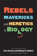 Rebels, Mavericks, and Heretics in Biology