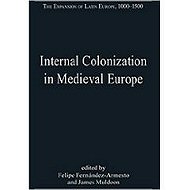 Internal Colonization in Medieval Europe <br>The Expansion of Latin Europe - Vol. 2