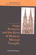 Hugo Riemann and the Birth of Modern Musical thought