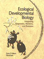 Ecological Developmental Biology:<br> Interacting Epigenetics, Medicine, and Evolution
