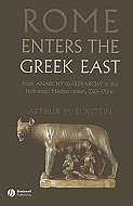 Rome Enters the Greek East:<br> From Anarchy to Hierarchy in the Hellenistic Mediterranean, 230-170 BC 