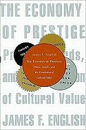 The Economy of Prestige:<br> Prizes, Awards, and the Circulation of Cultural Value