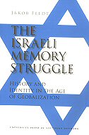 The Israeli Memory Struggle: <br>History and Identity in the Age of Globalization