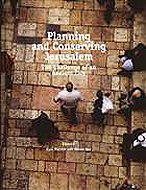 Planning and conserving Jerusalem :<br>The challenge of an ancient city  