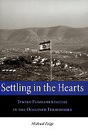 Settling in the Hearts: <br>Jewish Fundamentalism in the Occupied Territories