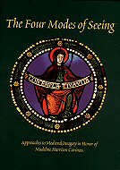 The Four Modes of Seeing: Approaches to Medieval Imagery in Honor of Madeline Harrison Caginess