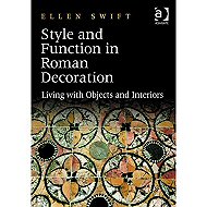 Style and Function in Roman Decoration: Living with Objects and interiors
