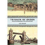 Triumph of Order: Democracy & Public Space<br> in New York and London
