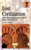 Lost Civilization: The Contested Islamic Past in Spain and Portugal