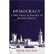 Democracy: 1,000 Years in Pursuit of British Liberty