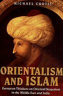 Orientalism and Islam: European Thinkers on Oriental Despotism in the Middle East and India