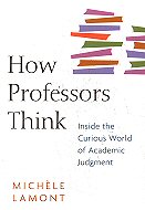 How Professors Think : Inside the Curious World of Academic Judgment