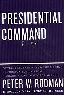 Presidential Command: Power, Leadership, and the Making of Foreign Policy from Richard Nixon to George W. Bush