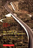 The Power of Inclusive Exclusion: Anatomy of Israeli Rule in the Occupied Palestinian Territories