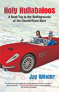 Holly Hullabaloos: <br>A Road Trip to the Battlegrounds of the Church/State Wars