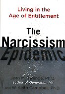 The Narcissism Epidemic: Living in the Age of Entitlement