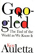 Googled: The End of the World as We Know it