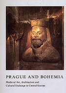 Prague and Bohemia: Medieval Art, Architecture and Cultural Exchange in Central Europe
