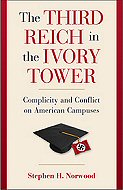 The Third Reich in the Ivory Tower: Complicity and Conflict on American Campuses