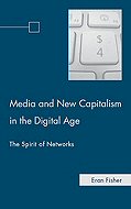 Media and New Capitalism in the Digital Age: <br>The Spirit of Networks