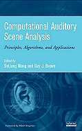 Computational Auditory Scene Analysis:<br> Principles, Algorithms, and Applications