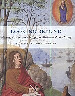 Looking Beyond: <br>Visions, Dreams, and Insights in Medieval Art & History 