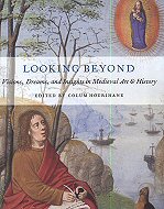 Looking Beyond: <br>Visions, Dreams, and Insights in Medieval Art & History 