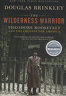 The Wilderness Warrior : <br>Theodore Roosevelt and the Crusade for America