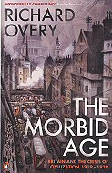 The Morbid Age: Britain and the Crisis of Civilization, 1919-1939