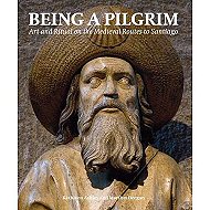 Being a pilgrim : <br> art and ritual on the medieval routes to Santiago 