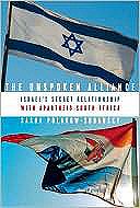 The Unspoken Alliance:<br> Israel's Secret Relationship with Apartheid South Africa
