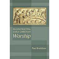 Reconstructing Early Christian Worship