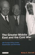 The Greater Middle East and the Cold War:<br> US Foreign Policy under Eisenhower and Kennedy