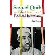 Sayyid Qutb and the Origins of Radical Islamism