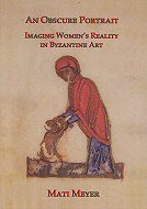 An Obscure Portrait: Imaging Women's Reality in Byzantine Art