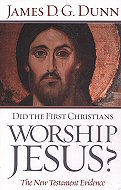 Did the First Christians Worship Jesus? <br>The New Testament Evidence 
