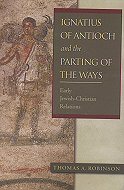 Ignatius of Antioch and the parting of the ways :<br> Early Jewish-Christian relations 