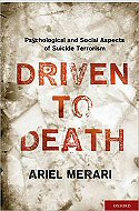 Driven to Death : <br>Psychological and Social Aspects of Suicide Terrorism