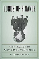 Lords of Finance: The Bankers  who Broke the World