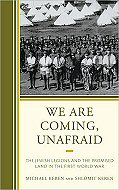 We are Coming, Unafraid: The Jewish Legions<br> and the Promised Land in the First World War