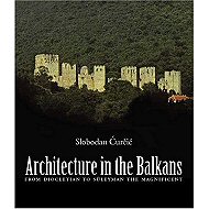 Architecture in the Balkans: <br>From Diocletian to Suleyman the Magnificent