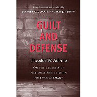 Guilt and Defense: <br>On the Legacies of National Socialism in Postwar Germany