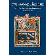 Jews Among Christians: <br>Hebrew Book Illumination from Lake Constance 