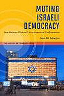 Muting Israeli Democracy: How Media and Cultural Policy Undermine Free Expression